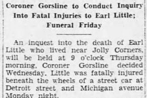 Black and white photo of newspaper clipping reads: SET INQUEST THURSDAY IN STREET CAR DEATH/Coroner Gorsline to Conduct Inquiry into Fatal Injuries to Earl Little; Funeral Friday.